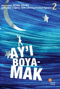 Gençlere Çağdaş Türk Edebiyatından Öyküler 2 Ayı Boyamak - Semih Gümüş