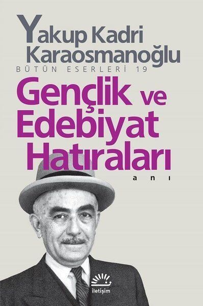 Gençlik Ve Edebiyat Hatıraları - Yakup Kadri Karaosmanoğlu - İletişim Yayıncılık