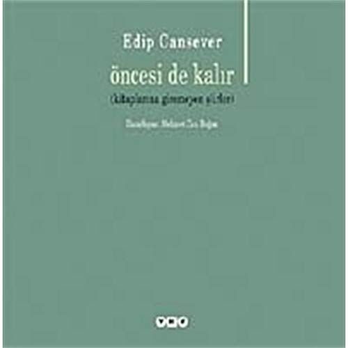 ÖNCESİ DE KALIR (KİTAPLARINA GİREMEYEN ŞİRLER) 4.BASKI