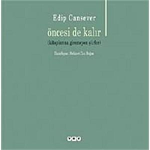 ÖNCESİ DE KALIR (KİTAPLARINA GİREMEYEN ŞİRLER) 4.BASKI