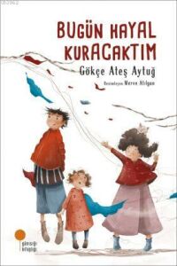 BUGÜN HAYAL KURACAKTIM
