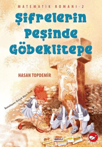 Matematik Romanı 2 - Şifrelerin Peşinde Göbeklitepe (Yeni)