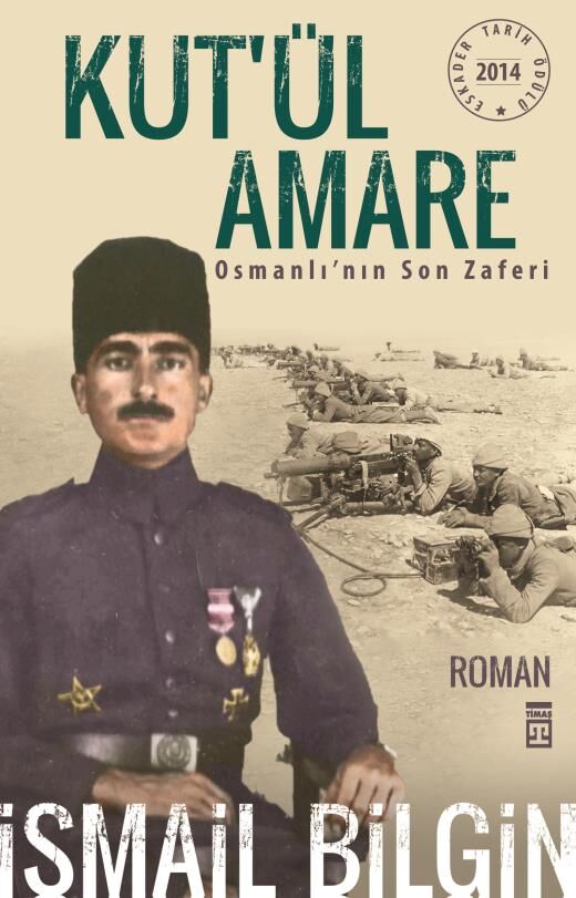KUT'ÜL AMARE OSMANLININ SON ZAFERİ ( İSMAİL BİLGİN)