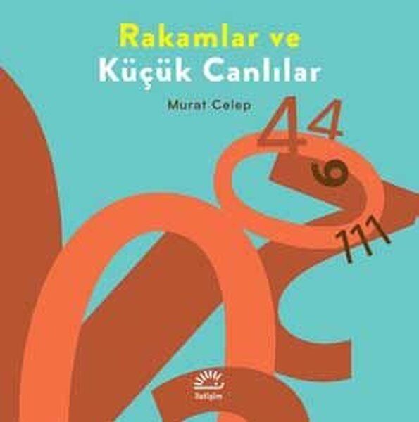 Rakamlar Ve Küçük Canlılar - Murat Celep - İletişim Yayıncılık