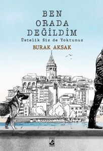Ben Orada Değildim Üstelik Siz De Yoktunuz - Burak Aksak - Küsurat