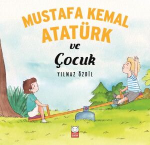 MUSTAFA KEMAL ATATÜRK VE ÇOCUK