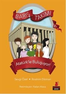 Barış Takımı 3 Atatürkle Buluşuyor - Sevgi Özel, İbrahim Dizman