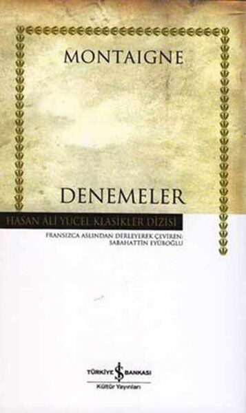Denemeler Montaigne Hasan Ali Yücel Klasikler - Michel De Montaigne