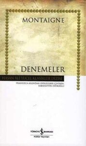 Denemeler Montaigne Hasan Ali Yücel Klasikler - Michel De Montaigne