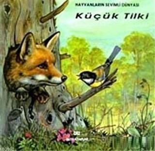 Hayvanların Sevimli Dünyası - Küçük Tilki - Ciltli